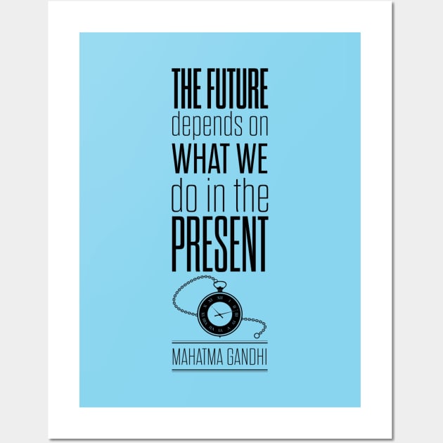 The future depends on what we do in the present Mahatma Gandhi Quotes Wall Art by labno4